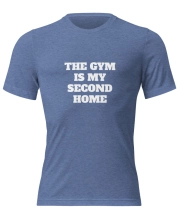 Unisex Prémium Karakteres Póló - Gym Is My Second Home felirattal