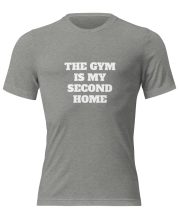 Unisex Prémium Karakteres Póló - Gym Is My Second Home felirattal
