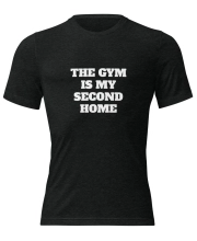 Unisex Prémium Karakteres Póló - Gym Is My Second Home felirattal