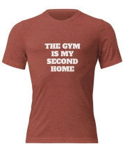 Unisex Prémium Karakteres Póló - Gym Is My Second Home felirattal