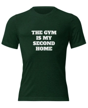 Unisex Prémium Karakteres Póló - Gym Is My Second Home felirattal