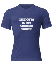 Unisex Prémium Karakteres Póló - Gym Is My Second Home felirattal