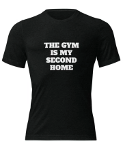 Unisex Prémium Karakteres Póló - Gym Is My Second Home felirattal